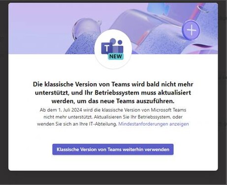 Die klassische Version von Teams wird bald nicht mehr unterstützt, und Ihr Betriebssystem muss aktualisiert werden, um das neue Teams auszuführen Die klassische Version von Teams wird bald nicht mehr unterstützt, und Ihr Betriebssystem muss aktualisiert werden, um das neue Teams auszuführen